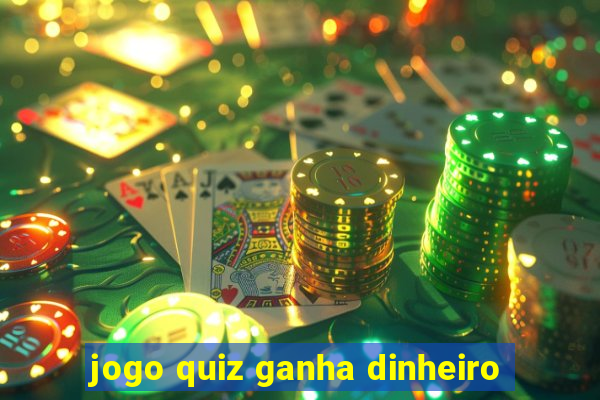 jogo quiz ganha dinheiro